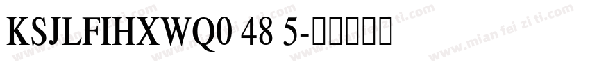KSJLFIHXWQ0 48 5字体转换